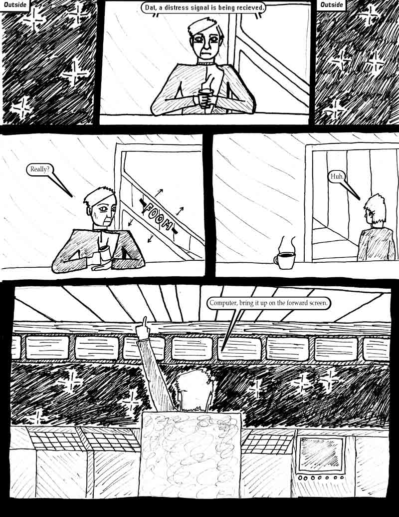 page 3 of the Adventures of Dat Williams Issue 1, the Autonomous Grave; Outside: Dat A distress signal is being recieved. Really? Huh. Computer bring it up on the forward screen.